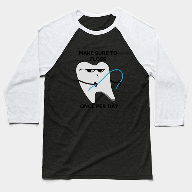 Floss Every Day Baseball T-Shirt by MuskegonDesigns